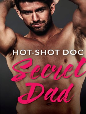 cover image of Hot-Shot Doc, Secret Dad
